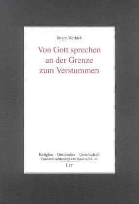 Von Gott sprechen an der Grenze zum Verstummen Religion & Esotericism