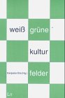 weiss - grüne - kultur - felder: Festschrift Film, Art & Culture