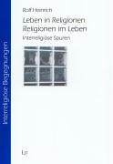 Leben in Religionen - Religionen im Leben: Interreligiöse Spuren (Interreligiöse Begegnungen / Studien und Projekte) Religion & Esotericism