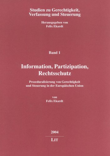 Information, Partizipation, Rechtsschutz. Prozeduralisierung von Gerechtigkeit und Steuerung in der Europäischen Union Law