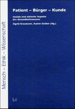 Patient - Bürger - Kunde: Soziale und ethische Aspekte des Gesundheitswesens Medicine