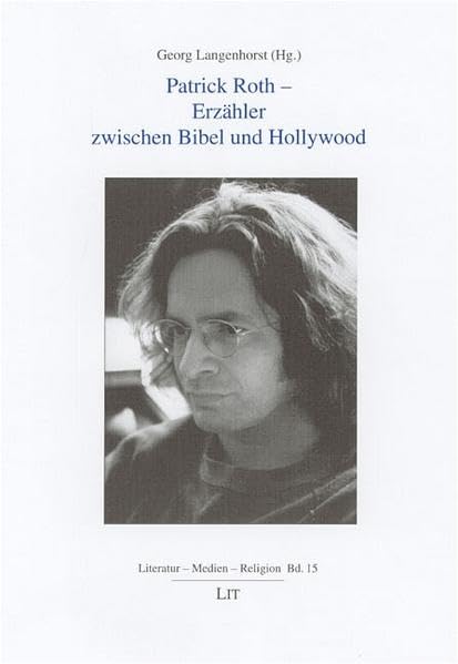 Patrick Roth - Erzähler zwischen Bibel und Hollywood (Literatur - Medien - Religion) Religion & Esotericism