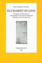 Eucharist is Love. A Dogmatic and Hermeneutic Understanding of the Salesian Eucharistic Theology in the Calvinistic Era Religion & Esotericism