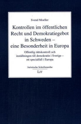 Kontrollen im öffentlichen Recht und Demokratiegebot in Schweden - eine Besonderheit in Europa: Offentlig rättskontroll och inställningen till demokratin i Sverige - ett specialfall i Europa Law