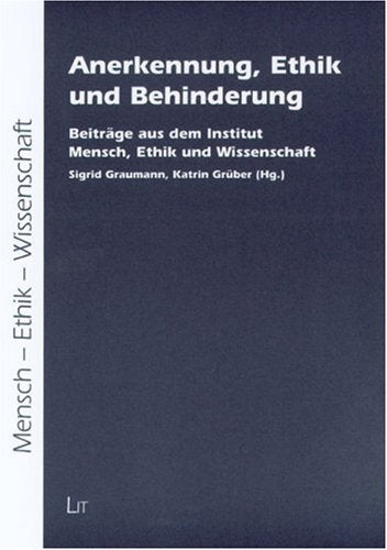 Anerkennung, Ethik und Behinderung: Beiträge aus dem Institut Mensch, Ethik und Wissenschaft Philosophy