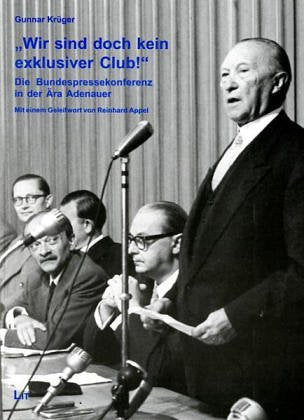 "Wir sind doch kein exklusiver Club!": Die Bundespressekonferenz in der Ära Adenauer Law