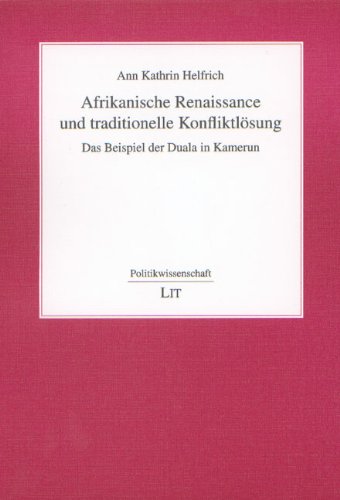 Afrikanische Renaissance und traditionelle Konfliktlösung: Das Beispiel der Duala in Kamerun (Politikwissenschaft) Law