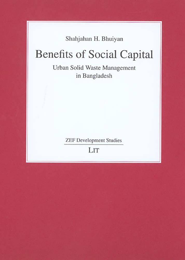 Benefits of Social Capital: Urban Solid Waste Management in Bangladesh (ZEF Development Studies) Law