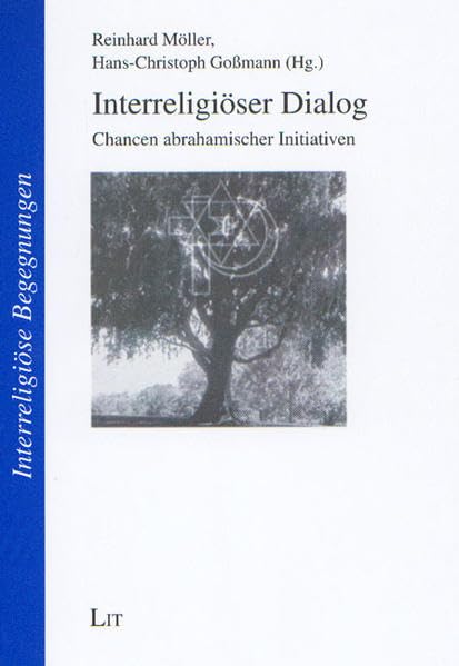 Interreligiöser Dialog: Chancen abrahamischer Initiativen (Interreligiöse Begegnungen / Studien und Projekte) Religion & Esotericism