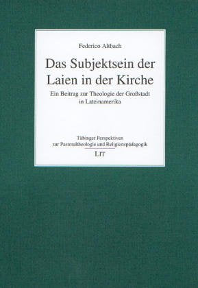 Das Subjektsein der Laien in der Kirche. Ein Beitrag zur Theologie der Großstadt in Lateinamerika Religion & Esotericism