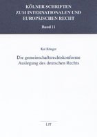 Die gemeinschaftsrechtkonforme Auslegung des deutschen Rechts (Kölner Schriften zum internationalen und europäischen Recht) Law
