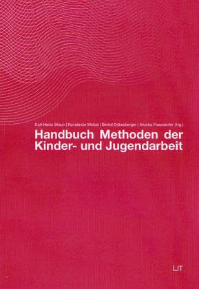 Handbuch Methoden der Kinder- und Jugendarbeit: Studien zur pädagogischen Entwicklungsforschung und Qualitätssicherung. Herausgegeben von den ... Instituts für Kinderrechte und Elternbildung Social Sciences