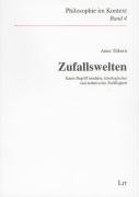 Zufallswelten: Kants Begriff modaler, teleologischer und ästhetischer Zufälligkeit (Philosophie im Kontext) Philosophy