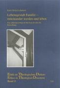 Lebensgestalt Familie - miteinander werden und leben. Eine phänomenologisch-theologisch-ethische Betrachtung Religion & Esotericism