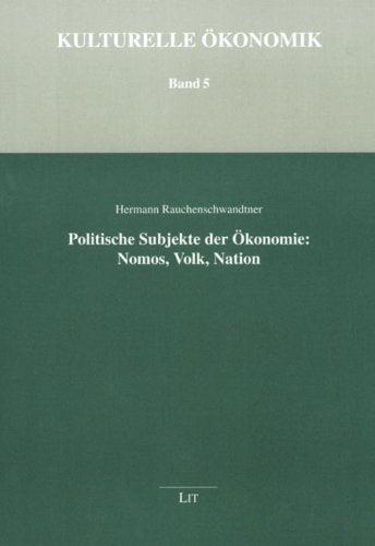 Politische Subjekte der Ökonomie: Nomos, Volk, Nation Law