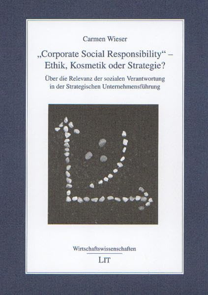 Corporate Social Responsibility - Ethik, Kosmetik oder Strategie?: Über die Relevanz der sozialen Verantwortung in der Strategischen Unternehmensführung (Livre en allemand) book