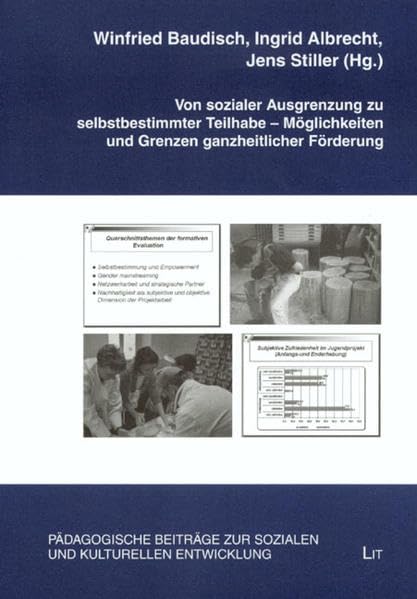 Von sozialer Ausgrenzung zu selbstbestimmter Teilhabe - Möglichkeiten und Grenzen ganzheitlicher Förderung (Pädagogische Beiträge zur sozialen und kulturellen Entwicklung) Books