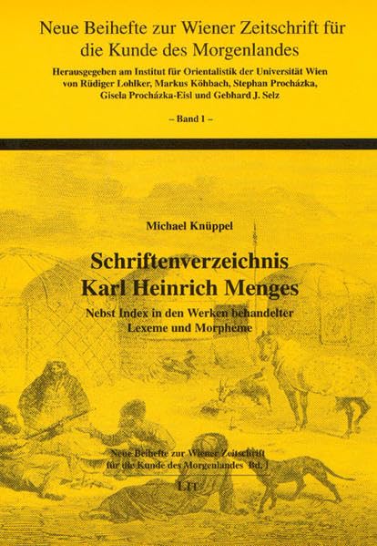 Schriftenverzeichnis Karl Heinrich Menges: Nebst Index in den Werken behandelter Lexeme und Morpheme (Neue Beihefte zur Wiener Zeitschrift für die Kunde des Morgenlandes) Politics & History