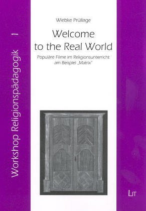 Welcome to the Real World: Populäre Filme im Religionsunterricht am Beispiel "Matrix" (Workshop Religionspädagogik) Philosophy