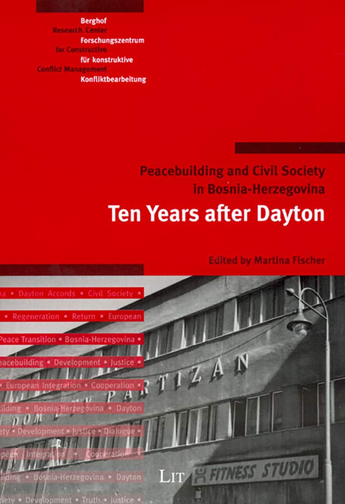Peacebuilding and Civil Society in Bosnia-Herzegovina: Ten Years after Dayton (Berghof Research Center for Constructive Conflict Management / Berghof ... Konfliktbearbeitung (Berlin)ò) Law