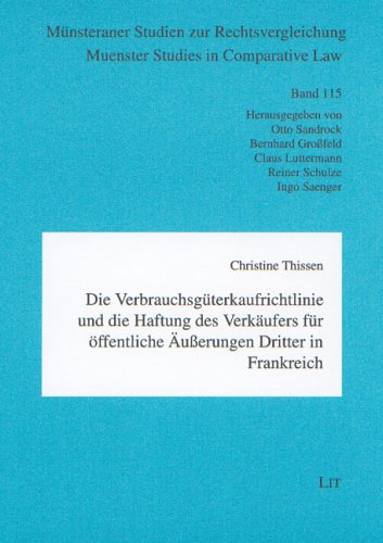 Die Verbrauchsgüterkaufrichtlinie und die Haftung des Verkäufers für öffentliche Äusserungen Dritter in Frankreich (Münsteraner Studien zur Rechtsvergleichung /Muenster Studies in Comparative Law) Books