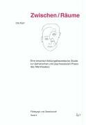 Zwischen /Räume: Eine empirisch-bildungstheoretische Studie zur ästhetischen und psychosozialen Praxis des Altentheaters: Eine ... Diss. (Pädagogik und Gesellschaft) Education & Training