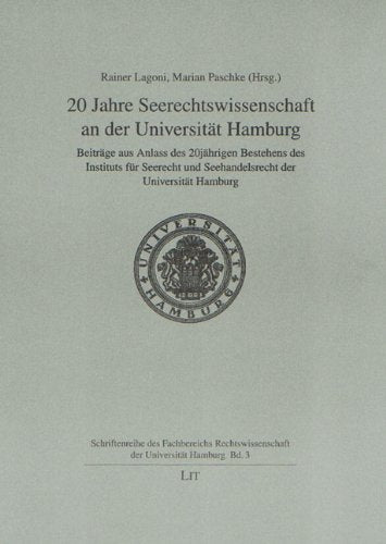 20 Jahre Seerechtswissenschaft an der Universität Hamburg: Beiträge aus Anlass des 20jährigen Bestehens des Instituts für Seerecht und Seehandelsrecht ... Rechtswissenschaft der Universität Hamburg) Law