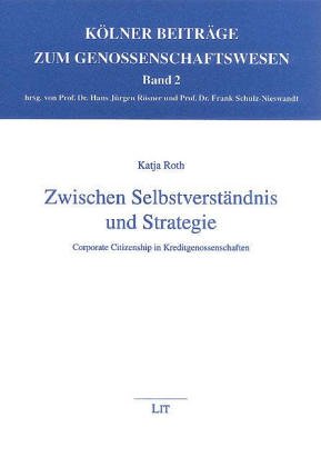 Zwischen Selbstverständnis und Strategie: Corporate Citizenship in Kreditgenossenschaften (Kölner Beiträge zum Genossenschaftswesen) Law