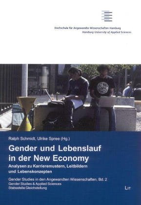 Gender und Lebenslauf in der New Economy: Analysen zu Karrieremustern, Leitbildern und Lebenskonzepten (Gender Studies in den Angewandten Wissenschaften /Gender Studies & Applied Sciences) Law