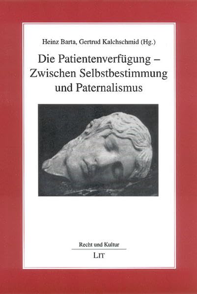 Die Patientenverfügung - Zwischen Selbstbestimmung und Paternalismus (Recht und Kultur) Law