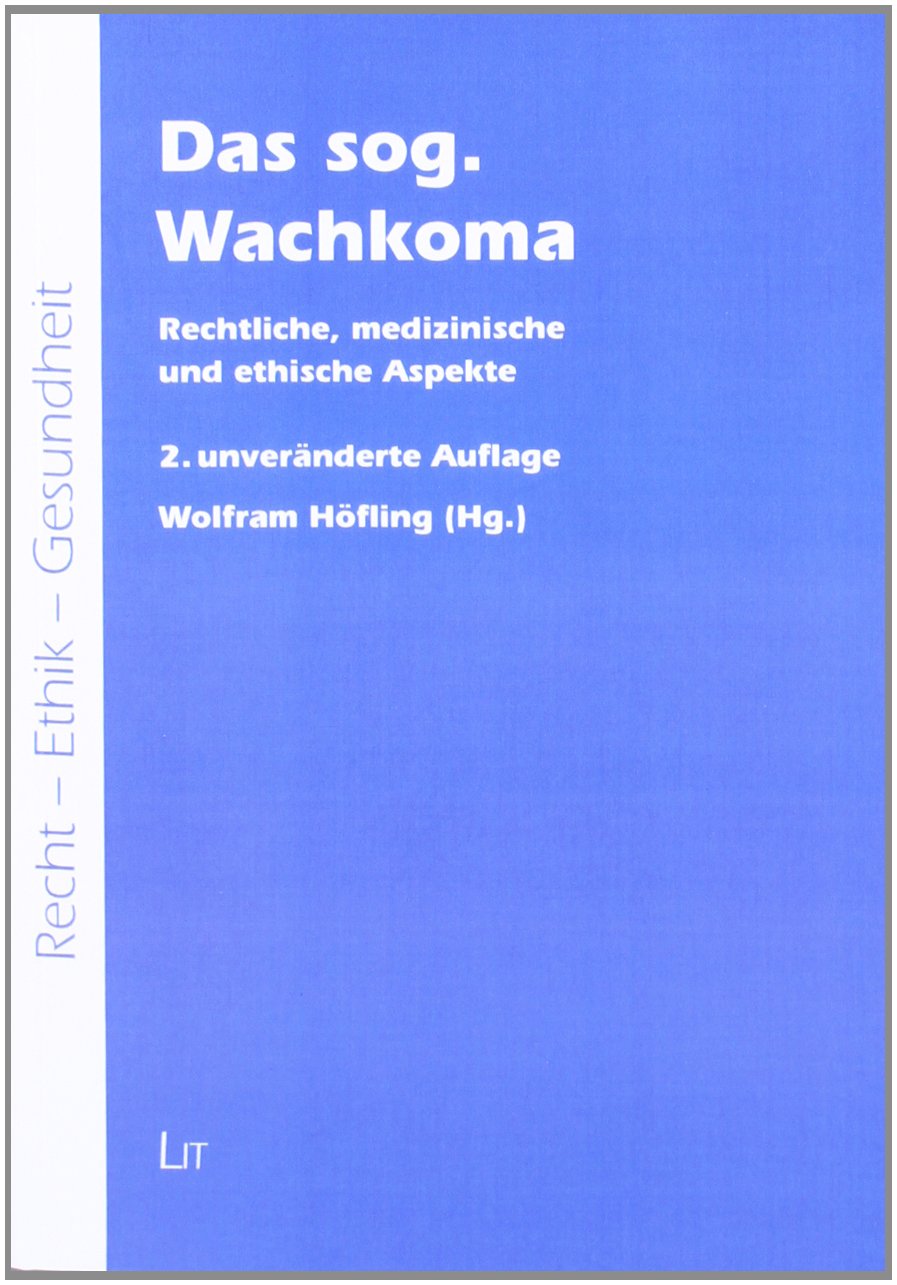 Das sog. Wachkoma: Rechtliche, medizinische und ethische Aspekte (Recht - Ethik - Gesundheit) Medicine