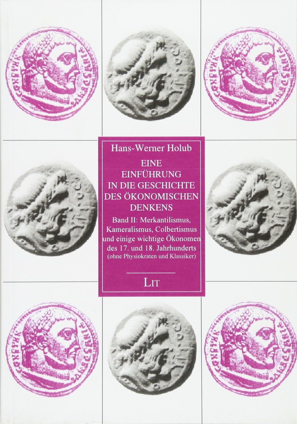 Eine Einführung in die Geschichte des ökonomischen Denkens: Band II: Merkantilismus, Kameralismus, Colbertismus und einige wichtige Ökonomen des 17. ... und Klassiker) (Einführungen: Wirtschaft) Law