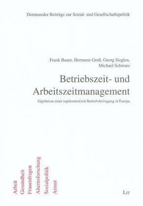 Betriebs- und Arbeitszeitmanagement: Ergebnisse einer repräsentativen Betriebsbefragung in Europa (Dortmunder Beiträge zur Sozial- und Gesellschaftspolitik) Law