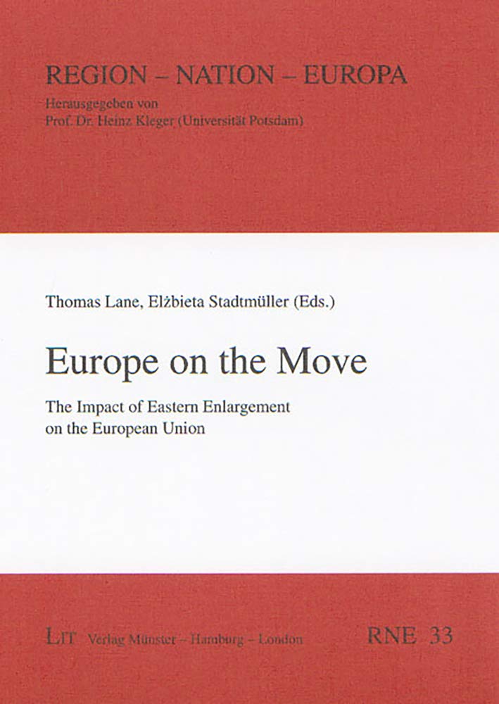 Europe on the Move: The Impact of Eastern Enlargement on the European Union (Region - Nation - Europa, Band 33) Politics & History