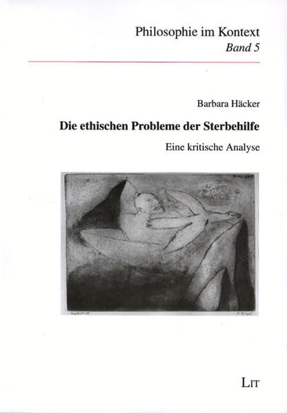 Die ethischen Probleme der Sterbehilfe: Eine kritische Analyse (Philosophie im Kontext) Philosophy