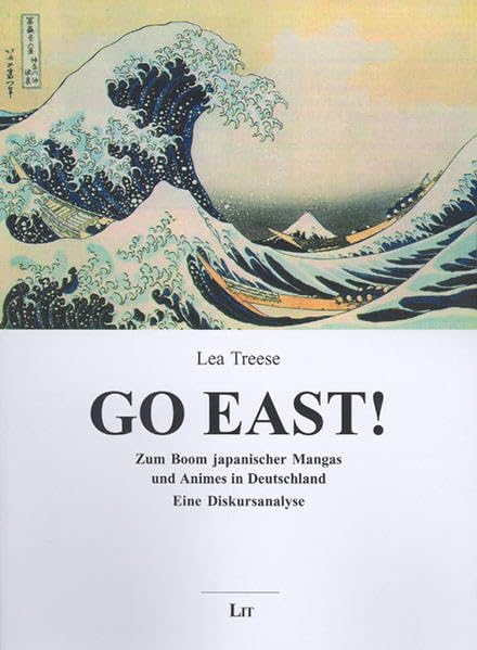 Go East!: Zum Boom japanischer Mangas und Animes in Deutschland. Eine Diskursanalyse (Beiträge zur Kommunikationstheorie) Law