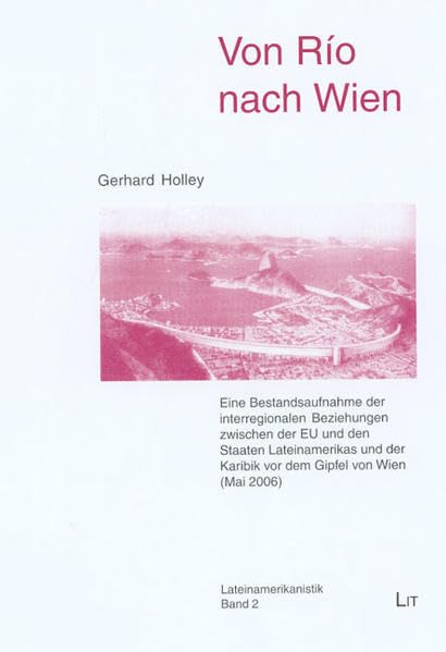 Von Río nach Wien: Eine Bestandsaufnahme der interregionalen Beziehungen zwischen der EU und den Staaten Lateinamerikas und der Karibik vor dem Gipfel in Wien (Mai 2006) (Lateinamerikanistik) Law