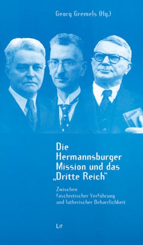 Die Hermannsburger Mission und das Dritte Reich: Zwischen faschistischer Verführung und lutherischer Beharrlichkeit (Quellen und Beiträge zur ... Ev.-luth. Missionswerkes in Niedersachsen) Philosophy