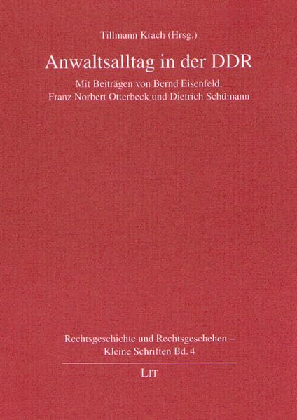 Anwaltsalltag in der DDR (Rechtsgeschichte und Rechtsgeschehen - Kleine Schriften) Law