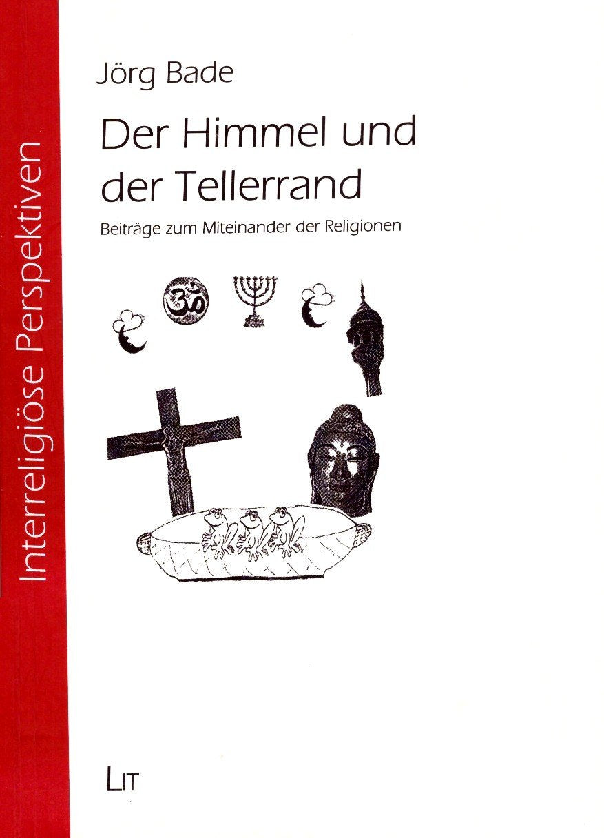 Der Himmel und der Tellerrand: Beiträge zum Miteinander der Religionen Religion & Esotericism