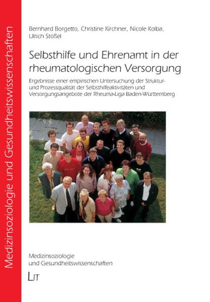 Selbsthilfe und Ehrenamt in der rheumatologischen Versorgung: Ergebnisse einer empirischen Untersuchung der Struktur- und Prozessqualität der ... und Gesundheitswissenschaften) Law