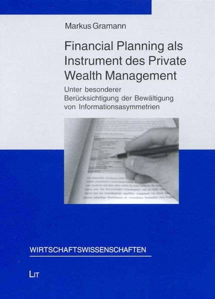 Financial Planning als Instrument des Private Wealth Management: Unter besonderer Berücksichtigung der Bewältigung von Informationsasymmetrien (Wirtschaftswissenschaften) Law