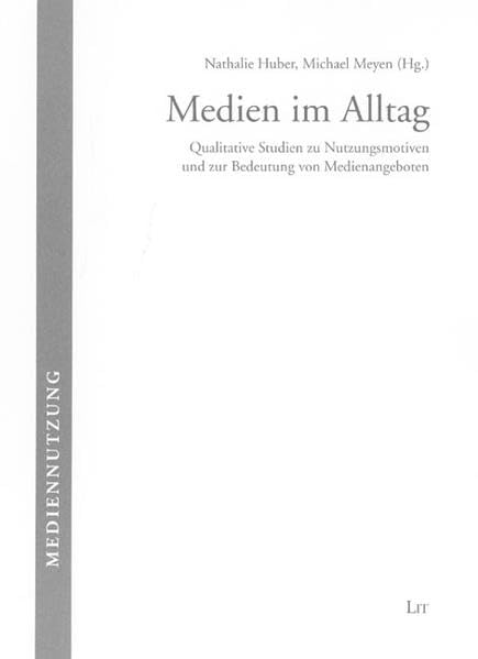 Medien im Alltag: Qualitative Studien zu Nutzungsmotiven und zur Bedeutung von Medienangeboten (Mediennutzung) Law