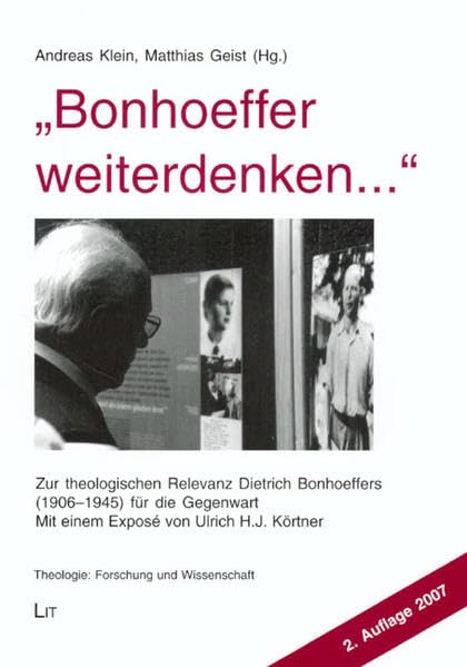 " Bonhoeffer weiterdenken ...". Zur theologischen Relevanz Dietrich Bonhoeffers (1906-1945) für die Gegenwart book