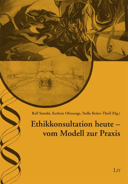 Ethikkonsultation heute - vom Modell zur Praxis (Ethik in der Praxis /Practical Ethics - Studien /Studies) Philosophy