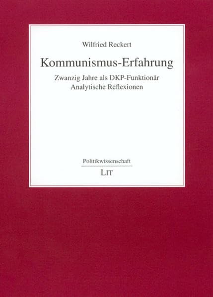 Kommunismus-Erfahrung: 20 Jahre als DKP-Funktionär. Analytische Reflexionen (Politikwissenschaft) Law