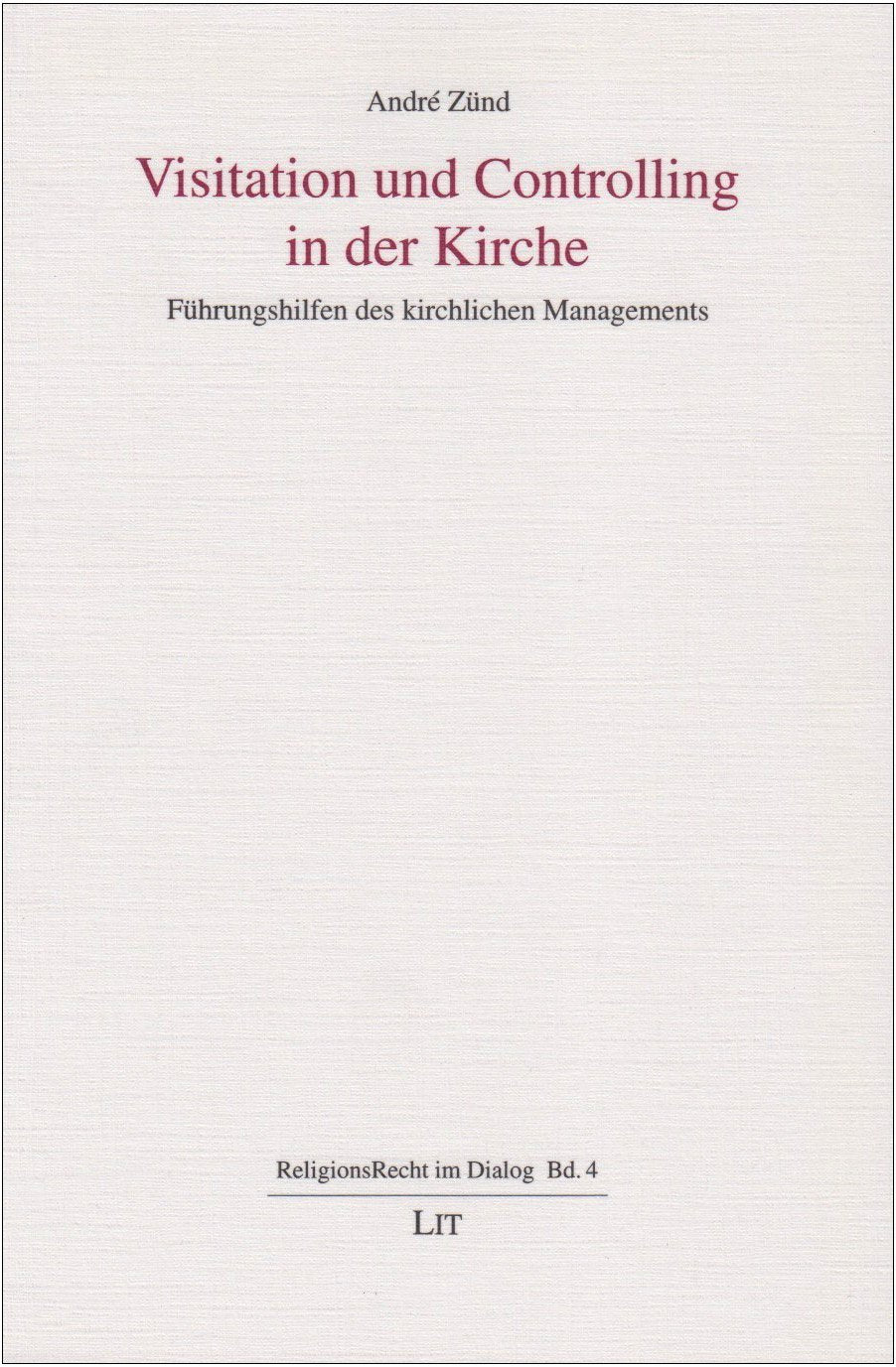 Visitation und Controlling in der Kirche: Führungshilfen des kirchlichen Managements (Religionsrecht im Dialog) Religion & Esotericism