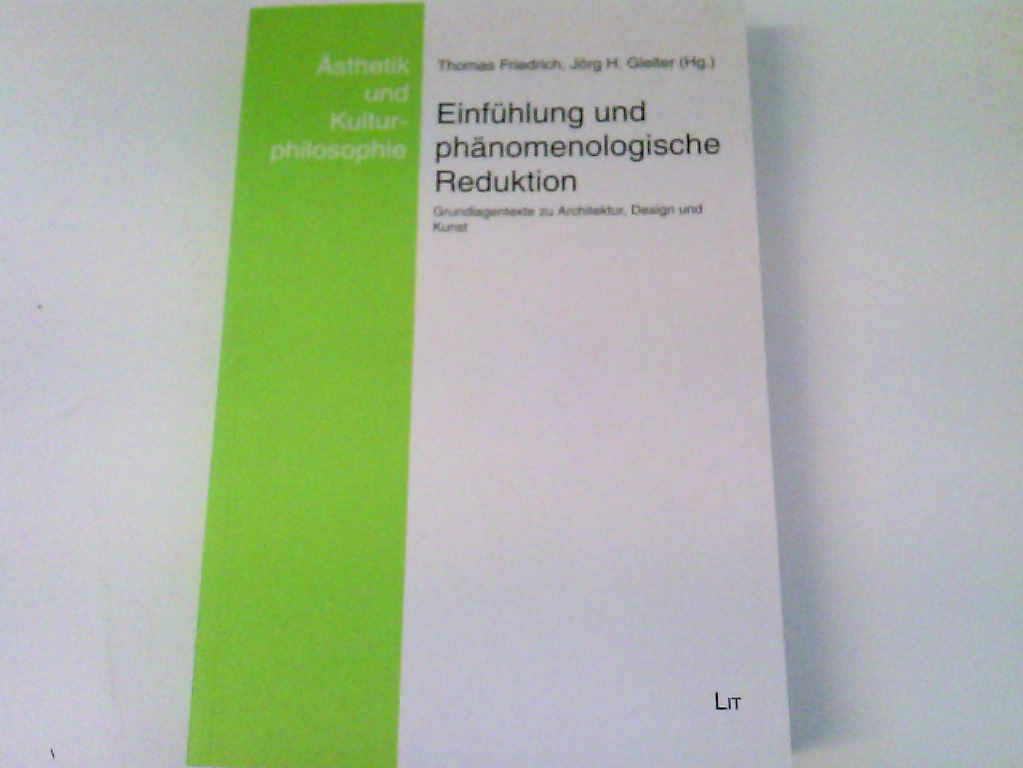 Einfühlung und phänomenologische Reduktion: Grundlagentexte zu Architektur, Design und Kunst (Ästhetik und Kulturphilosophie) Philosophy