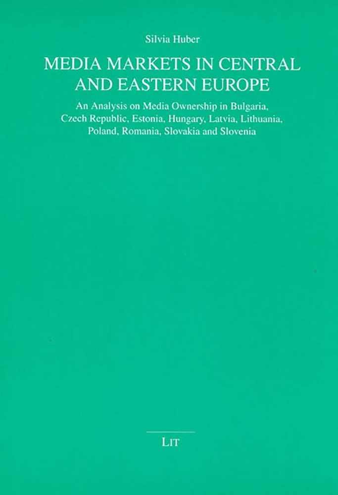 Media Markets in Central and Eastern Europe: An Analysis on Media Ownership in Bulgaria, Czech Republic, Estonia, Hungary, Latvia, Lithuania, Poland, ... - Kommunikationswissenschaft, Band 1) Law