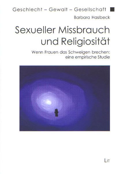 Sexueller Missbrauch und Religiosität: Wenn Frauen das Schweigen brechen: eine empirische Studie (Geschlecht - Gewalt - Gesellschaft) Psychology